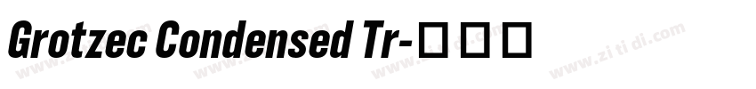 Grotzec Condensed Tr字体转换 Grotzec Condensed Tr字体转换